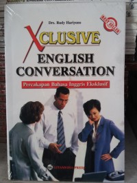 Image of XCLUSIVE ENGLISH CONVERSATION : PERCAKAPAN BAHASA INGGRIS EKSLUSIF